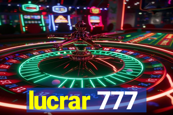 lucrar 777